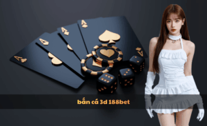Bắn cá 3D 188bet