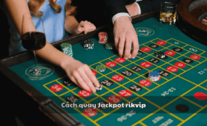 Cách quay Jackpot Rikvip