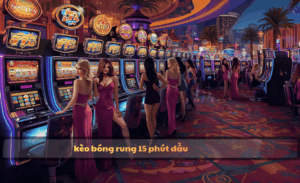 Kèo bóng rung 15 phút đầu